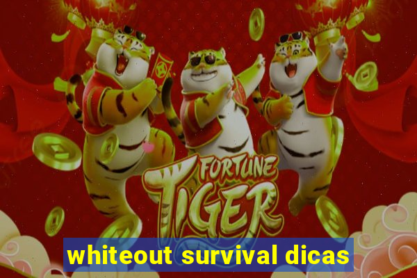 whiteout survival dicas